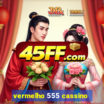 vermelho 555 cassino